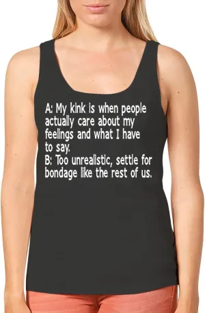 A: My Kink is When People Actually Care About My Feelings and What I Have to Say. B: Too Unrealistic, Settle for Bondage Like The Rest of Us. - Women's Cozy Graphic Tank Top CP05 Black
