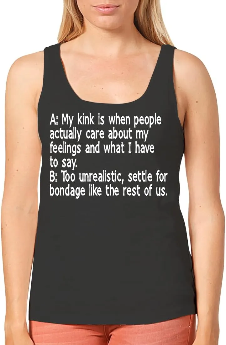 A: My Kink is When People Actually Care About My Feelings and What I Have to Say. B: Too Unrealistic, Settle for Bondage Like The Rest of Us. - Women's Cozy Graphic Tank Top CP05 Black
