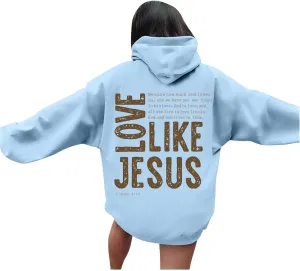Women Christian Graphic Hoodies Love Like Jesus God Faith Shirts Bible Faith Quote Gifts Shirt Christian Sweatshirt